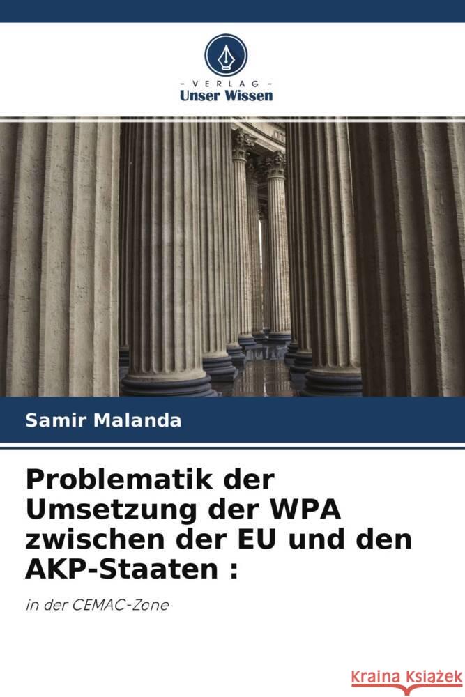 Problematik der Umsetzung der WPA zwischen der EU und den AKP-Staaten : Malanda, Samir 9786204400648 Verlag Unser Wissen - książka