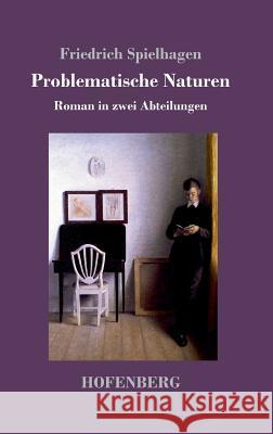 Problematische Naturen: Roman in zwei Abteilungen Friedrich Spielhagen 9783743713000 Hofenberg - książka