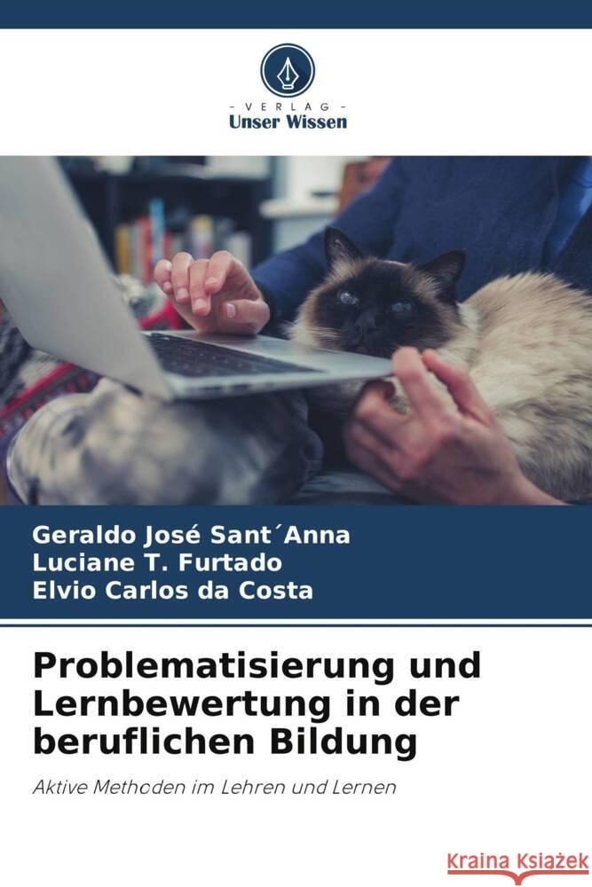 Problematisierung und Lernbewertung in der beruflichen Bildung Sant´Anna, Geraldo José, T. Furtado, Luciane, da Costa, Elvio Carlos 9786208626976 Verlag Unser Wissen - książka