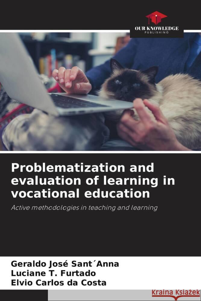 Problematization and evaluation of learning in vocational education Sant´Anna, Geraldo José, T. Furtado, Luciane, da Costa, Elvio Carlos 9786208627003 Our Knowledge Publishing - książka