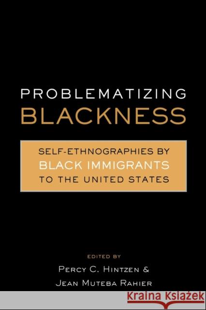 Problematizing Blackness: Self Ethnographies by Black Immigrants to the United States Rahier, Jean Muteba 9780415869362 Routledge - książka