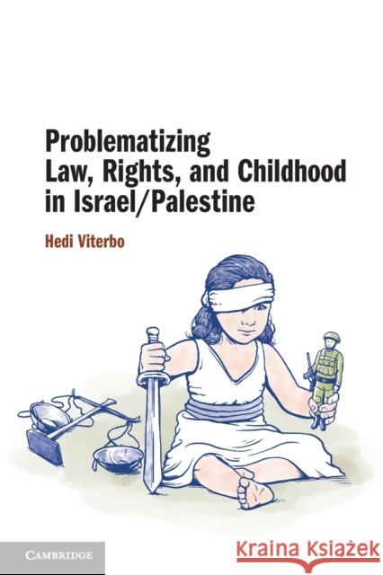 Problematizing Law, Rights, and Childhood in Israel/Palestine Hedi Viterbo 9781009011556 Cambridge University Press - książka