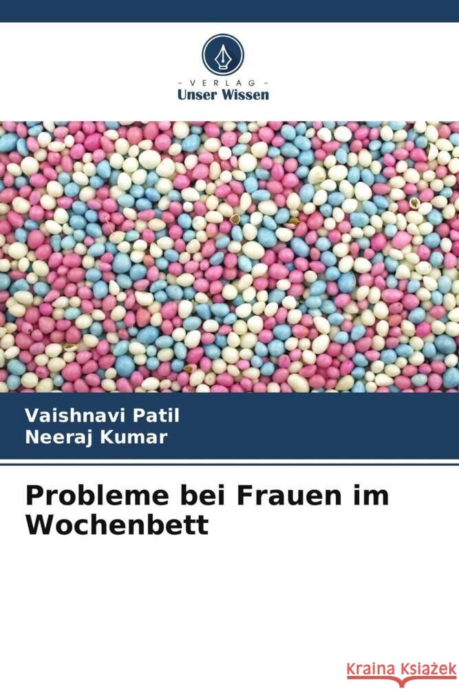Probleme bei Frauen im Wochenbett Vaishnavi Patil Neeraj Kumar 9786206546139 Verlag Unser Wissen - książka