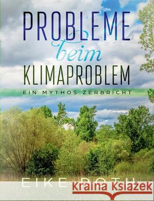 Probleme beim Klimaproblem: Ein Mythos zerbricht Roth, Eike 9783748182757 Books on Demand - książka