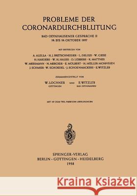 Probleme Der Coronardurchblutung: 18. Bis 19. Oktober 1957 Lochner, Wilhelm 9783540022480 Not Avail - książka