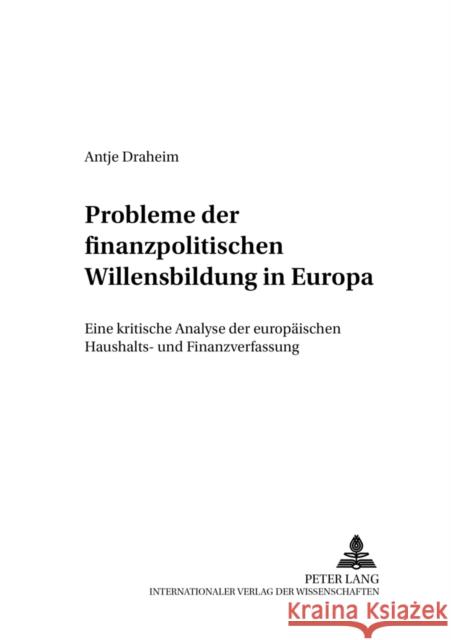 Probleme Der Finanzpolitischen Willensbildung in Europa: Eine Kritische Analyse Der Europaeischen Haushalts- Und Finanzverfassung Littmann, Christa 9783631519837 Lang, Peter, Gmbh, Internationaler Verlag Der - książka