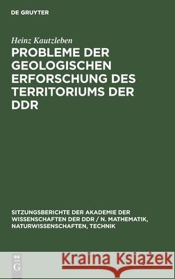 Probleme Der Geologischen Erforschung Des Territoriums Der Ddr Heinz Kautzleben 9783112578858 De Gruyter - książka