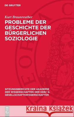 Probleme Der Geschichte Der B?rgerlichen Soziologie Kurt Braunreuther 9783112737125 de Gruyter - książka