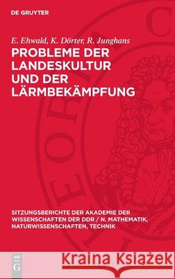 Probleme Der Landeskultur Und Der L?rmbek?mpfung E. Ehwald K. D?rter R. Junghans 9783112701508 de Gruyter - książka