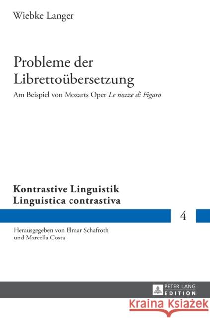 Probleme Der Librettouebersetzung: Am Beispiel Von Mozarts Oper Le Nozze Di Figaro Schafroth, Elmar 9783631651315 Peter Lang Gmbh, Internationaler Verlag Der W - książka