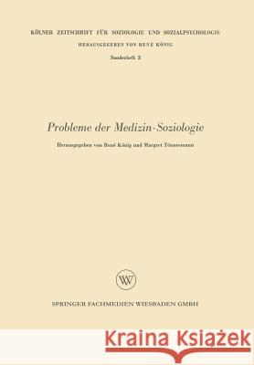 Probleme Der Medizin-Soziologie Rene Konig 9783663009382 Vs Verlag Fur Sozialwissenschaften - książka