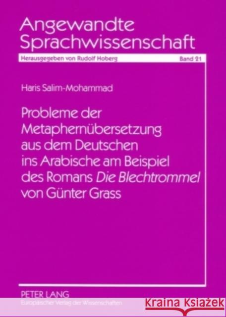 Probleme Der Metaphernuebersetzung Aus Dem Deutschen Ins Arabische Am Beispiel Des Romans «Die Blechtrommel» Von Guenter Grass Hoberg, Rudolf 9783631564400 Peter Lang Gmbh, Internationaler Verlag Der W - książka
