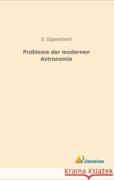 Probleme der modernen Astronomie Oppenheim, S. 9783959132879 Literaricon - książka