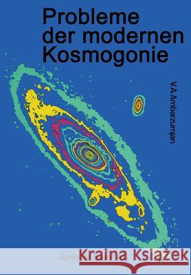 Probleme Der Modernen Kosmogonie Ambarsumjan 9783034853323 Birkhauser - książka