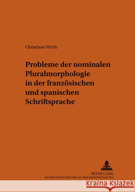 Probleme Der Nominalen Pluralmorphologie in Der Franzoesischen Und Spanischen Schriftsprache Schmitt, Christian 9783631558041 Peter Lang Gmbh, Internationaler Verlag Der W - książka