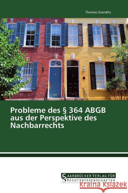 Probleme des 364 ABGB aus der Perspektive des Nachbarrechts Grandits, Thomas 9783861942467 Saarbrücker Verlag für Rechtswissenschaften - książka