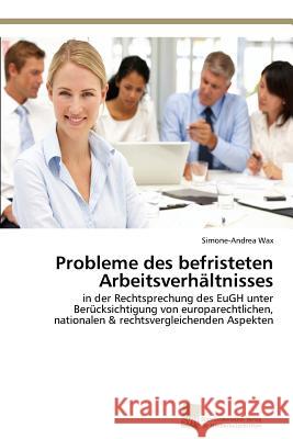 Probleme des befristeten Arbeitsverhältnisses Wax, Simone-Andrea 9783838138701 Sudwestdeutscher Verlag Fur Hochschulschrifte - książka
