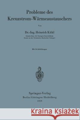 Probleme Des Kreuzstrom-Wärmeaustauschers Kühl, Heinrich 9783540024347 Not Avail - książka