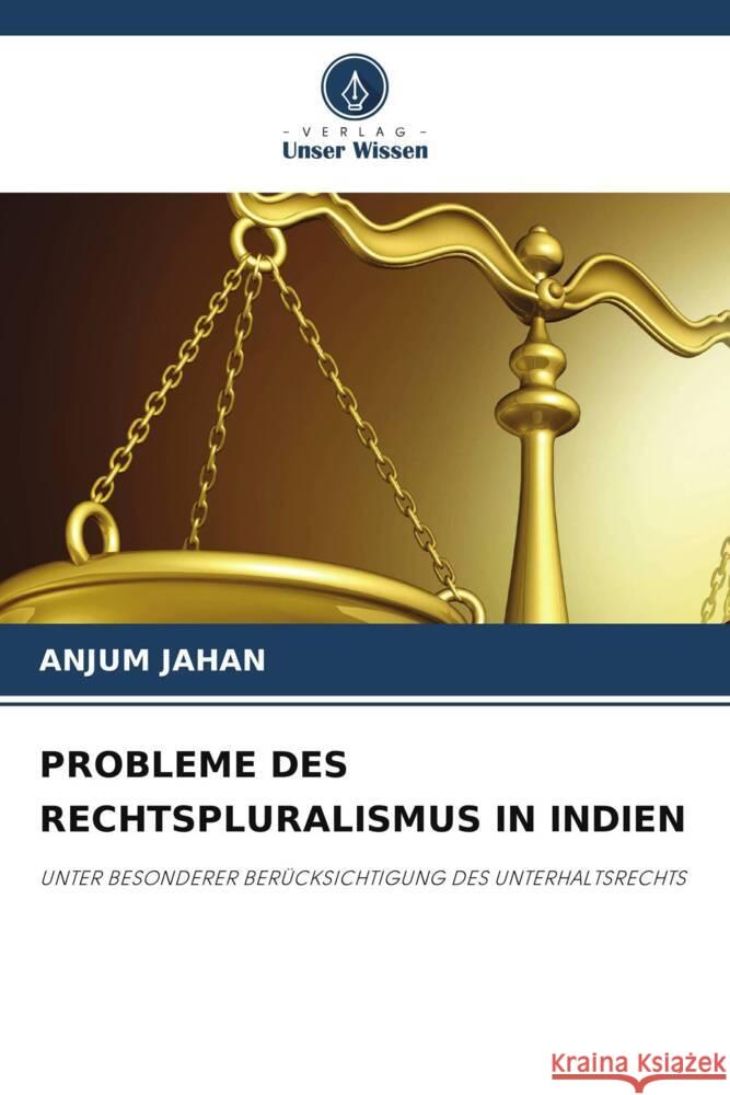 PROBLEME DES RECHTSPLURALISMUS IN INDIEN Jahan, Anjum 9786204787626 Verlag Unser Wissen - książka