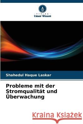 Probleme mit der Stromqualität und Überwachung Laskar, Shahedul Haque 9786205309124 Verlag Unser Wissen - książka