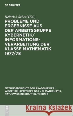 Probleme Und Ergebnisse Aus Der Arbeitsgruppe Kybernetik/Informationsverarbeitung Der Klasse Mathematik 1977/78 Scheel, Heinrich 9783112586358 de Gruyter - książka