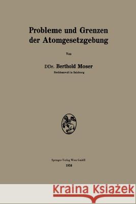 Probleme Und Grenzen Der Atomgesetzgebung Berthold Moser 9783662231517 Springer - książka