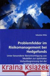 Problemfelder im Risikomanagement bei Hedgefonds : Unter besonderer Berücksichtigung von Modellen zur optimalen Verlustbegrenzung bei der Portfoliostrukturierung Witte, Sebastian 9783639039948 VDM Verlag Dr. Müller - książka