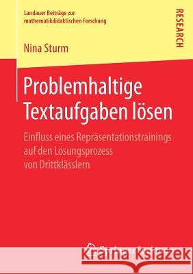 Problemhaltige Textaufgaben Lösen: Einfluss Eines Repräsentationstrainings Auf Den Lösungsprozess Von Drittklässlern Sturm, Nina 9783658213978 Springer Spektrum - książka