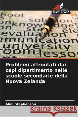 Problemi affrontati dai capi dipartimento nelle scuole secondarie della Nuova Zelanda Stephenson, Alan 9786200699565 Edizioni Sapienza - książka