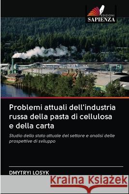 Problemi attuali dell'industria russa della pasta di cellulosa e della carta Dmytryi Losyk 9786203129182 Edizioni Sapienza - książka