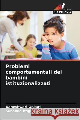 Problemi comportamentali dei bambini istituzionalizzati Daneshwari Onkari Sunanda Itagi 9786205740347 Edizioni Sapienza - książka