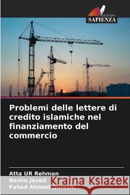 Problemi delle lettere di credito islamiche nel finanziamento del commercio Atta Ur Rehman Basim Javed Fahad Ahmed Qureshi 9786205308257 Edizioni Sapienza - książka