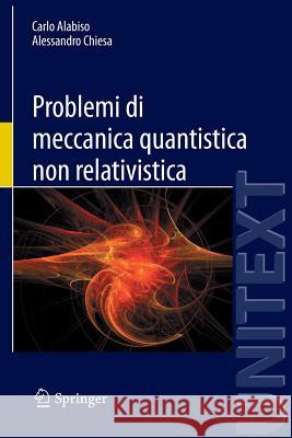 Problemi Di Meccanica Quantistica Non Relativistica Alabiso, Carlo 9788847026933 Springer - książka