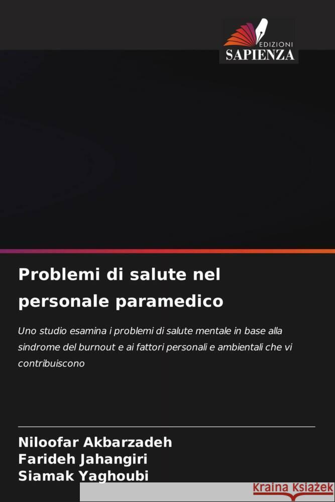 Problemi di salute nel personale paramedico Akbarzadeh, Niloofar, Jahangiri, Farideh, Yaghoubi, Siamak 9786206465843 Edizioni Sapienza - książka