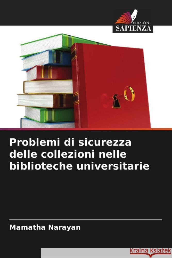 Problemi di sicurezza delle collezioni nelle biblioteche universitarie Mamatha Narayan Khaiser Jahan Begum 9786205213209 Edizioni Sapienza - książka