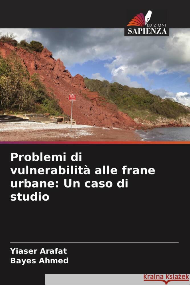 Problemi di vulnerabilit? alle frane urbane: Un caso di studio Yiaser Arafat Bayes Ahmed 9786207507184 Edizioni Sapienza - książka