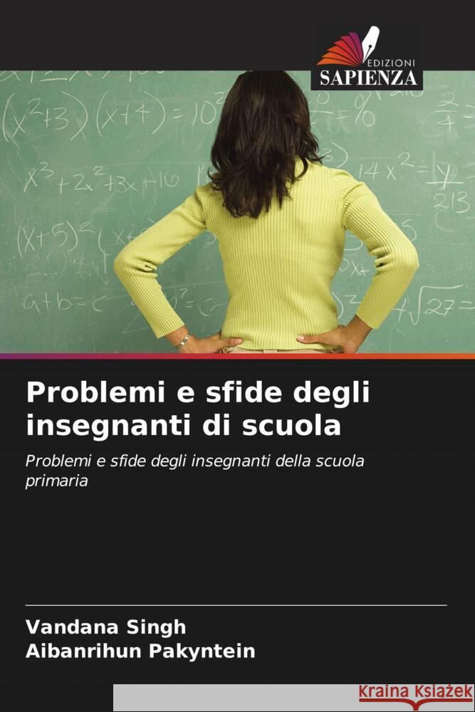 Problemi e sfide degli insegnanti di scuola Singh, Vandana, Pakyntein, Aibanrihun 9786206467397 Edizioni Sapienza - książka