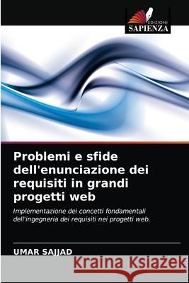 Problemi e sfide dell'enunciazione dei requisiti in grandi progetti web Umar Sajjad, Muhammad Qaisar Hanif 9786203378382 Edizioni Sapienza - książka