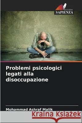 Problemi psicologici legati alla disoccupazione Mohammad Ashraf Malik   9786205779187 Edizioni Sapienza - książka