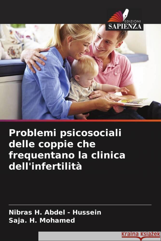 Problemi psicosociali delle coppie che frequentano la clinica dell'infertilità Abdel - Hussein, Nibras H., Mohamed, Saja. H. 9786208556464 Edizioni Sapienza - książka