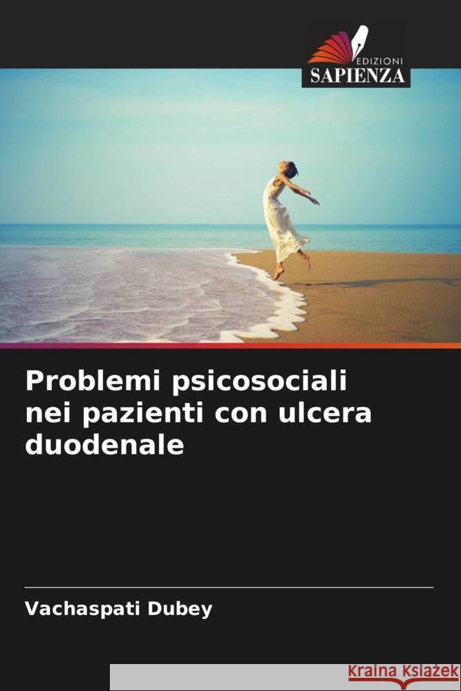 Problemi psicosociali nei pazienti con ulcera duodenale Vachaspati Dubey 9786206862147 Edizioni Sapienza - książka
