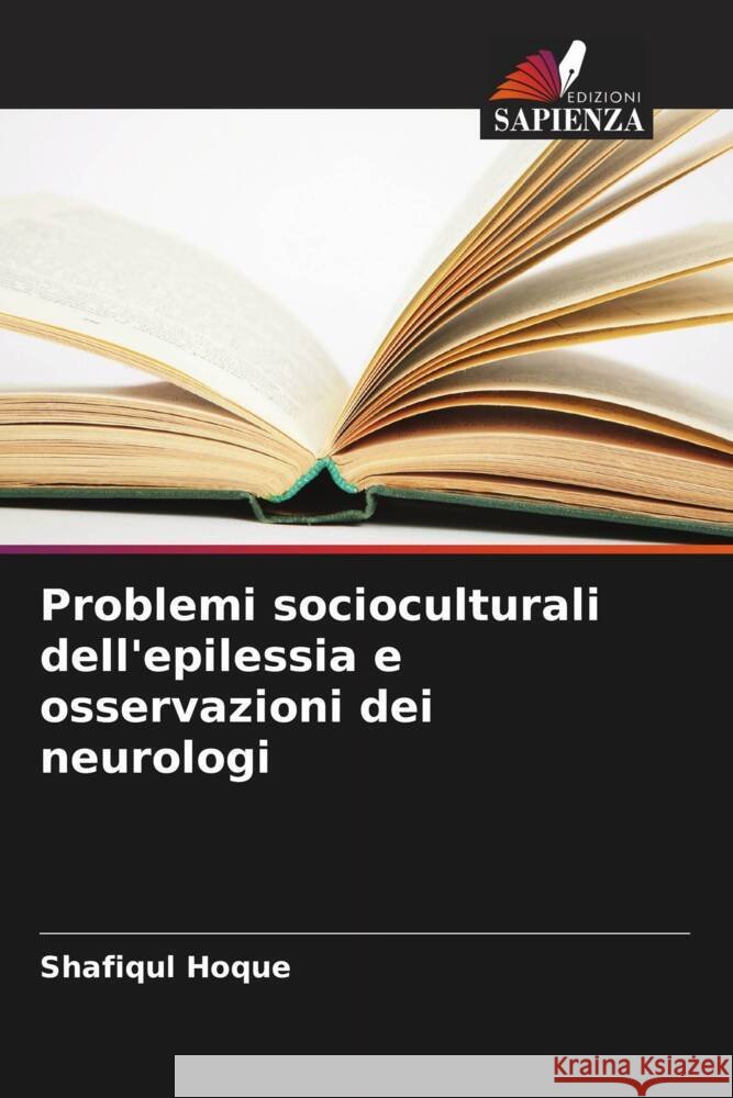 Problemi socioculturali dell'epilessia e osservazioni dei neurologi Hoque, Shafiqul 9786205567203 Edizioni Sapienza - książka