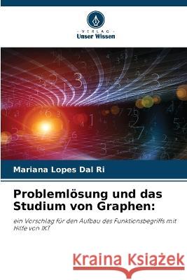 Problemloesung und das Studium von Graphen Mariana Lopes Dal Ri   9786205969953 Verlag Unser Wissen - książka