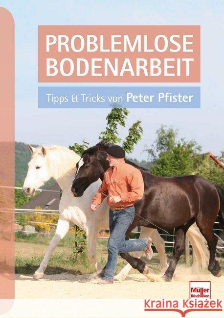 Problemlose Bodenarbeit : Tipps und Tricks Pfister, Peter 9783275020898 Müller Rüschlikon - książka