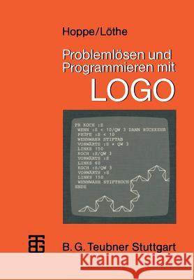 Problemlösen Und Programmieren Mit LOGO: Ausgewählte Beispiele Aus Mathematik Und Informatik Hoppe, Heinz Ulrich 9783519025221 Vieweg+teubner Verlag - książka