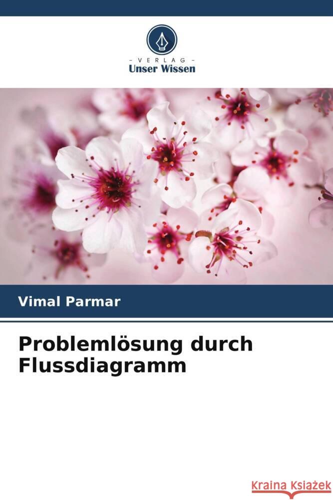 Problemlösung durch Flussdiagramm Parmar, Vimal 9786208255213 Verlag Unser Wissen - książka