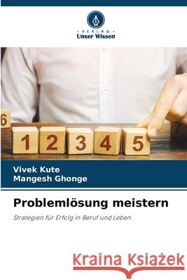 Problemlösung meistern Kute, Vivek, Ghonge, Mangesh 9786208497057 Verlag Unser Wissen - książka