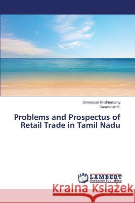 Problems and Prospectus of Retail Trade in Tamil Nadu Krishnasamy Srinivasan                   S. Saravanan 9783659790034 LAP Lambert Academic Publishing - książka