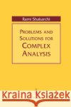 Problems and Solutions for Complex Analysis Rami Shakarchi R. Shakarchi 9780387988313 Springer