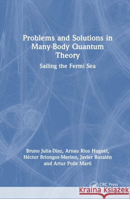 Problems and Solutions in Many-Body Quantum Theory: Sailing the Fermi Sea Javier Rozalen Sarmiento 9781032042961 CRC Press - książka